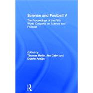 Science and Football V: The Proceedings of the Fifth World Congress on Sports Science and Football by Reilly; Thomas, 9780415333375