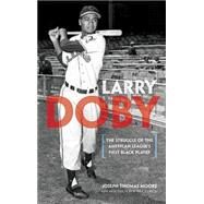 Larry Doby The Struggle of the American League's First Black Player by Moore, Joseph Thomas; Dickson, Paul, 9780486483375