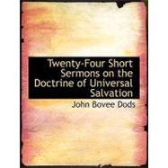 Twenty-four Short Sermons on the Doctrine of Universal Salvation by Dods, John Bovee, 9780554933375