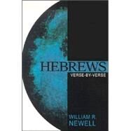 Hebrews : Verse-by-Verse - A Classic Evangelical Commentary by Newell, William Reed, 9780825433375