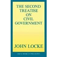 The Second Treatise on Civil Government by Locke, John, 9780879753375