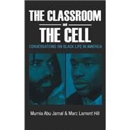 The Classroom and the Cell: Conversations on Black Life in America by Abu-Jamal, Mumia; Hill, Marc Lemont, 9780883783375