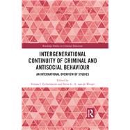 Intergenerational continuity of criminal and antisocial behaviour: An international overview of current studies by Eichelsheim; Veroni, 9781138103375