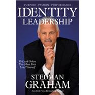 Identity Leadership To Lead Others You Must First Lead Yourself by Graham, Stedman, 9781546083375