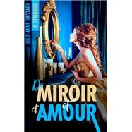 De Miroir et d'Amour - tome 1 by Julie-Anne Bastard; JC STAIGNIER, 9782017153375