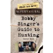 Bobby Singer's Guide to Hunting by Reed, David; Kripke, Eric (CRT); Diecidue, Anthony, 9780062103376