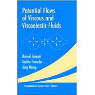 Potential Flows of Viscous and Viscoelastic Liquids by Daniel Joseph , Toshio Funada , Jing Wang, 9780521873376