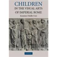 Children in the Visual Arts of Imperial Rome by Uzzi, Jeannine Diddle, 9781107403376