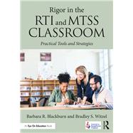 Rigor in the Rti and Mtss Classroom by Blackburn, Barbara R.; Witzel, Bradley Steven, 9781138193376