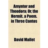 Amyntor and Theodora by Mallet, David, 9781154553376