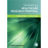 Developing a Healthcare Research Proposal An Interactive Student Guide by Offredy, Maxine; Vickers, Peter, 9781405183376