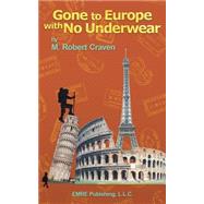 Gone to Europe With No Underwear by Craven, M. Robert, 9781508833376