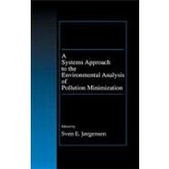 A Systems Approach to the Environmental Analysis of Pollution Minimization by Jorgensen; Sven E., 9781566703376