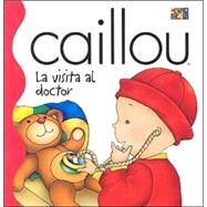 Caillou LA Visita Al Doctor by Sanschagrin, Joceline, 9781587283376