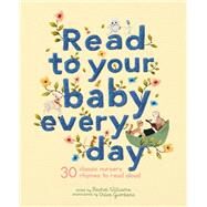 Read to Your Baby Every Day 30 classic nursery rhymes to read aloud by Giordano, Chloe; Williams, Rachel, 9781786033376