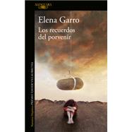 Los recuerdos del porvenir / Recollections of Things to Come by Garro, Elena, 9786073183376