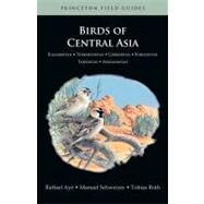 Birds of Central Asia by Aye, Raffael; Schweizer, Manuel; Roth, Tobias (CON); Alstrom, Per; Bowley, Adam, 9780691153377