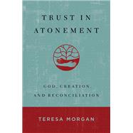 Trust in Atonement by Teresa Morgan, 9780802883377