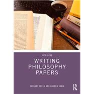 Writing Philosophy Papers by Zachary Seech; Andrew Kania, 9781032843377