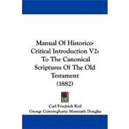 Manual of Historico-Critical Introduction V2 : To the Canonical Scriptures of the Old Testament (1882) by Keil, Carl Friedrich; Douglas, George Cunninghame Monteath, 9781104353377