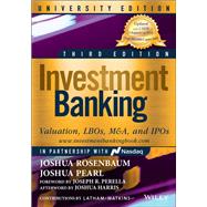 Investment Banking Valuation, LBOs, M&A, and IPOs, University Edition by Rosenbaum, Joshua; Pearl, Joshua, 9781119823377