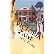 Victoria Zane by Gray, Victoria, 9781456423377