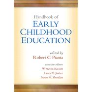 Handbook of Early Childhood Education by Pianta, Robert C.; Barnett, W. Steven; Justice, Laura M.; Sheridan, Susan  M., 9781462503377