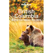 Lonely Planet British Columbia & the Canadian Rockies by Lee, John; Miller, Korina; Berkmoes, Ryan Ver, 9781786573377