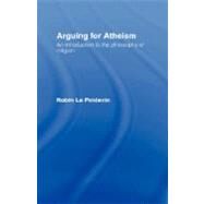 Arguing for Atheism: An Introduction to the Philosophy of Religion by Le Poidevin,Robin, 9780415093378