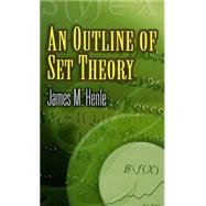An Outline of Set Theory by Henle, James M., 9780486453378