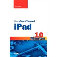 Sams Teach Yourself Ipad in 10 Minutes by Smith, Bud E., 9780672333378