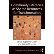 Community Literacies as Shared Resources for Transformation by Larson; Joanne, 9781138243378