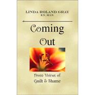 Coming Out from Voices of Guilt & Shame by Roland-gray, Linda, 9781425103378