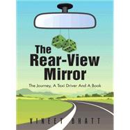 The Rear View Mirror by Bhatt, Vineet, 9781482843378