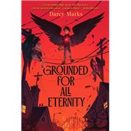 Grounded for All Eternity by Marks, Darcy, 9781534483378