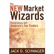 The New Market Wizards Conversations with America's Top Traders by Schwager, Jack D., 9781592803378