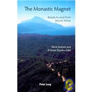The Monastic Magnet: Roads to and from Mount Athos by Gothoni, R.; Speake, G., 9783039113378