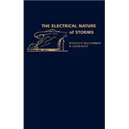 The Electrical Nature of Storms by Macgorman, Donald R.; Rust, W. David, 9780195073379