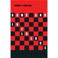 Arms and Influence : With a New Preface and Afterword by Thomas C. Schelling, 9780300143379