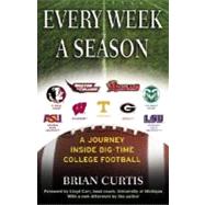 Every Week a Season A Journey Inside Big-Time College Football by CURTIS, BRIAN, 9780345483379