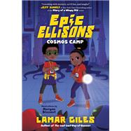 Epic Ellisons: Cosmos Camp by Lamar Giles, 9780358423379