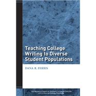 Teaching College Writing to Diverse Student Populations by Ferris, Dana R., 9780472033379