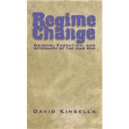 Regime Change Origins, Execution, and Aftermath of the Iraq War by Kinsella, David, 9780534643379