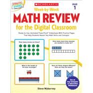 Week-by-Week Math Review for the Digital Classroom: Grade 1 Ready-to-Use, Animated PowerPoint Slideshows With Practice Pages That Help Students Master Key Math Skills and Concepts by Wyborney, Steve, 9780545773379