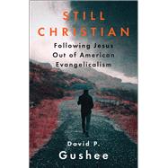 Still Christian by Gushee, David P., 9780664263379