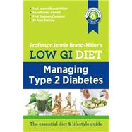 Low GI Managing Type 2 Diabetes by Jennie Brand-Miller; Kaye Foster-Powell; Stephen Colagiuri; Alan Barclay, 9780733633379