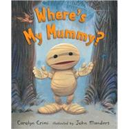 Where's My Mummy? by Crimi, Carolyn, 9780763643379