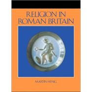 Religion in Roman Britain by Henig,Mr Martin, 9781138473379