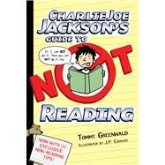 Charlie Joe Jackson's Guide to Not Reading by Greenwald, Tommy; Coovert, J.  P., 9781250003379
