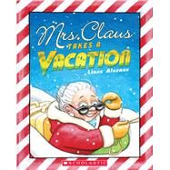Mrs. Claus Takes a Vacation by Alsenas, Linas; Alsenas, Linas, 9781338833379
